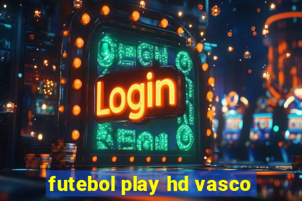 futebol play hd vasco